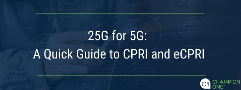 25G用于5G: CPRI和eCPRI快速指南